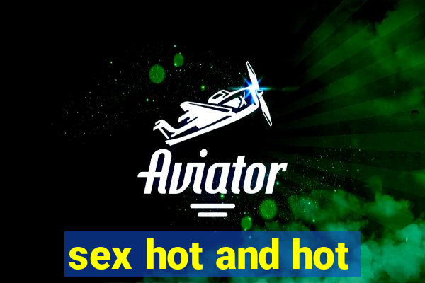 sex hot and hot